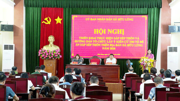 Hội nghị triển khai thực hiện sắp xếp thôn và hướng dẫn tổ chức lấy ý kiến cử tri về Đề án sắp xếp thôn trên địa bàn xã Hữu Lũng năm 2026